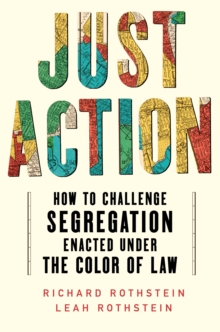 Image for Just action: how to challenge segregation enacted under the color of law