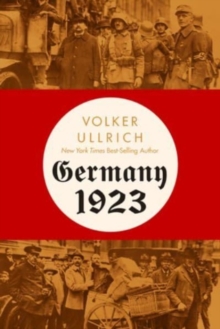 Image for Germany 1923  : hyperinflation, Hitler's putsch, and democracy in crisis