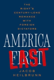 Image for America last  : the right's century-long romance with foreign dictators