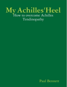Image for My Achilles' Heel: How to Overcome Achilles Tendinopathy