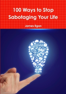 Image for 100 Ways to Stop Sabotaging Your Life