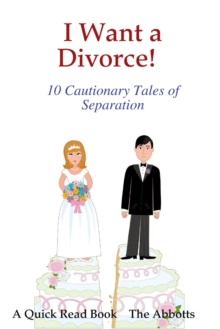 Image for I Want a Divorce! - 10 Cautionary Tales of Separation - A Quick Read Book