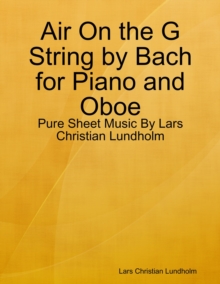 Image for Air On the G String by Bach for Piano and Oboe - Pure Sheet Music By Lars Christian Lundholm