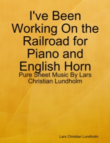 Image for I've Been Working On the Railroad for Piano and English Horn - Pure Sheet Music By Lars Christian Lundholm