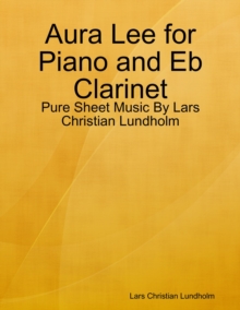 Image for Aura Lee for Piano and Eb Clarinet - Pure Sheet Music By Lars Christian Lundholm