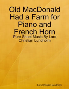Image for Old MacDonald Had a Farm for Piano and French Horn - Pure Sheet Music By Lars Christian Lundholm