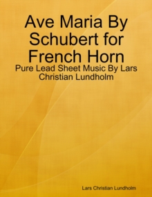 Image for Ave Maria By Schubert for French Horn - Pure Lead Sheet Music By Lars Christian Lundholm
