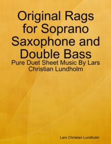Image for Original Rags for Soprano Saxophone and Double Bass - Pure Duet Sheet Music By Lars Christian Lundholm