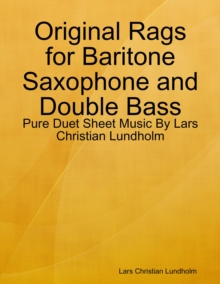 Image for Original Rags for Baritone Saxophone and Double Bass - Pure Duet Sheet Music By Lars Christian Lundholm