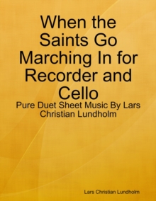 Image for When the Saints Go Marching In for Recorder and Cello - Pure Duet Sheet Music By Lars Christian Lundholm