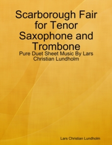 Image for Scarborough Fair for Tenor Saxophone and Trombone - Pure Duet Sheet Music By Lars Christian Lundholm