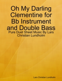 Image for Oh My Darling Clementine for Bb Instrument and Double Bass - Pure Duet Sheet Music By Lars Christian Lundholm