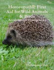 Image for Homeopathic First Aid for Wild Animals & Birds: Accidents and Emergencies