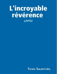 Image for L'Incroyable Reverence : Conte
