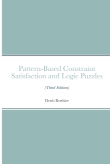 Image for Pattern-Based Constraint Satisfaction and Logic Puzzles (Third Edition)