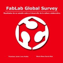 Image for Fablab Global Survey. Resultados De Un Estudio Sobre El Desarrollo De La Cultura Colaborativa.