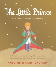 Image for Little Prince 75th Anniversary Edition : Includes the History and Making of the Classic Story