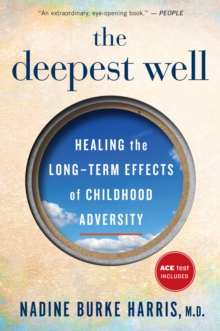 Image for The Deepest Well : Healing the Long-Term Effects of Childhood Trauma and Adversity
