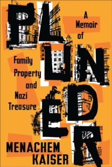 Image for Plunder: A Memoir of Family Property and Nazi Treasure