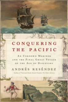 Image for Conquering the Pacific: An Unknown Mariner and the Final Great Voyage of the Age of Discovery