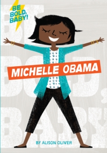 Image for Be Bold, Baby: Michelle Obama