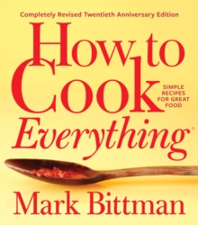 Image for How to Cook Everything-Completely Revised Twentieth Anniversary Edition: Simple Recipes for Great Food
