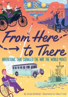 Image for From here to there  : inventions that changed the way the world moves
