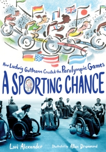 Image for A Sporting Chance : How Ludwig Guttmann Created the Paralympic Games