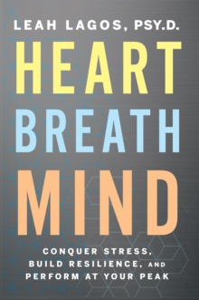 Image for Heart Breath Mind: Train Your Heart to Conquer Stress and Achieve Success