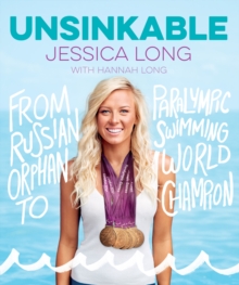 Image for Unsinkable  : from Russian orphan to Paralympic swimming world champion