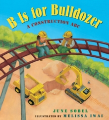 Image for B is for bulldozer  : a construction ABC