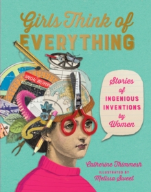 Image for Girls think of everything  : stories of ingenious inventions by women