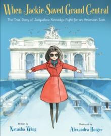 Image for When Jackie Saved Grand Central: The True Story of Jacqueline Kennedy's Fight for an American Icon