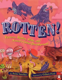 Image for Rotten!  : vultures, beetles, slime, and nature's other decomposers