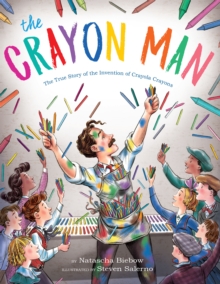 Image for The crayon man  : the true story of the invention of Crayola crayons