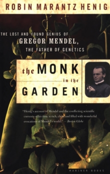 Image for The monk in the garden: the lost and found genius of Gregor Mendel, the father of genetics
