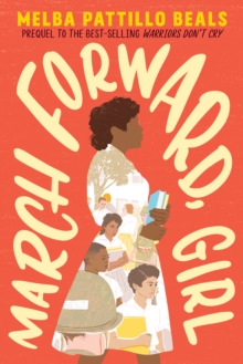 Image for March forward, girl: from young warrior to little rock nine