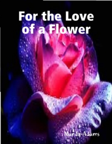 Image for For the Love of a Flower