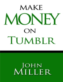 Image for Make Money On Tumblr: Make Money Using Tumblr, Tumblr Blog Generates Revenue, Use Adsense On Tumblr