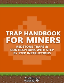 Image for Trap Handbook for Miners - Redstone Traps & Contraptions With Step by Step Instructions: (An Unofficial Minecraft Book)