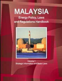 Image for Malaysia Energy Policy, Laws and Regulations Handbook Volume 1 Strategic Information and Basic Laws