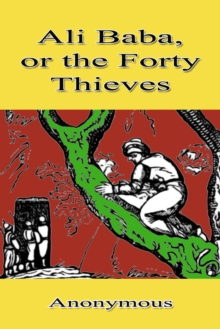 Image for Ali Baba, or the Forty Thieves.