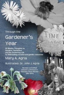Image for Through the Gardener's Year: 52 Weekly Thoughts on Gardens, Gardeners and the Gardening Life