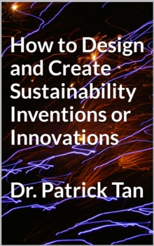 Image for How to Design and Create Sustainability Inventions or Innovation