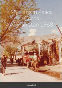 Image for My Time in Peace Corps Afghanistan 1968
