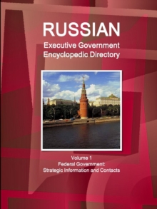 Image for Russian Executive Government Encyclopedic Directory Volume 1 Federal Government: Strategic Information and Contacts