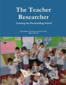 Image for Teacher Researchers: Creating the Outstanding School