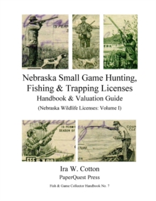 Image for Nebraska Small Game Hunting, Fishing & Trapping Licenses, 1901-2009