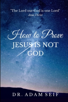 Image for How to Prove Jesus is Not God