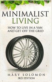 Image for Minimalistic Living: How to Live in A Van and Get off the Grid